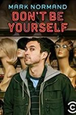 Watch Amy Schumer Presents Mark Normand: Don\'t Be Yourself Putlocker