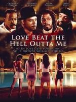 Watch Love Beat the Hell Outta Me Putlocker