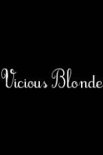 Watch Vicious Blonde Putlocker