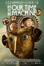 Watch Our Time Machine Putlocker