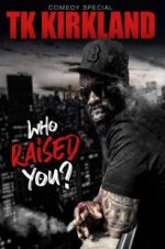Watch T.K. Kirkland: Who Raised You? Comedy Special Putlocker