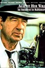 Watch Against Her Will: An Incident in Baltimore Putlocker