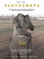 Watch Plutocrats: The Rise of the New Global Super-Rich and the Fall of Everyone Else Putlocker