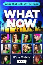 Watch What Now Putlocker