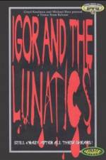 Watch Igor and the Lunatics Putlocker