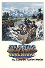 Watch The Alaska Wilderness Adventure Putlocker