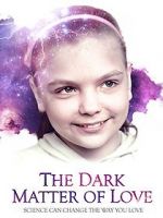 Watch The Dark Matter of Love Putlocker