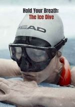 Watch Hold Your Breath: The Ice Dive (Short 2022) Putlocker