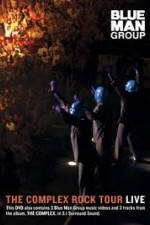 Watch Blue Man Group: The Complex Rock Tour Live Putlocker