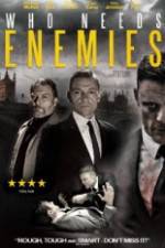Watch Who Needs Enemies Putlocker