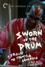 Watch Sworn to the Drum: A Tribute to Francisco Aguabella Putlocker