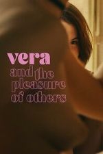 Watch Vera and the Pleasure of Others Putlocker
