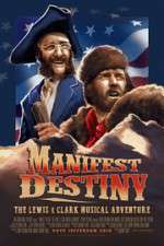 Watch Manifest Destiny: The Lewis & Clark Musical Adventure Putlocker