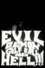 Watch Evil Demon Golfball from Hell Putlocker