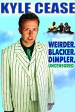 Watch Kyle Cease: Weirder. Blacker. Dimpler. Putlocker