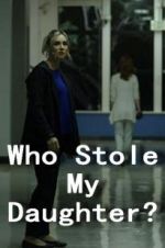 Watch Who Stole My Daughter? Putlocker