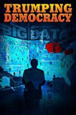 Watch Trumping Democracy Putlocker