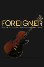 Watch Foreigner with the 21st Century Symphony Orchestra and Chorus Putlocker