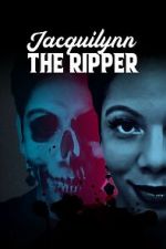 Watch Jacquilynn the Ripper Putlocker