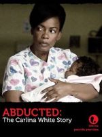 Watch Abducted: The Carlina White Story Putlocker