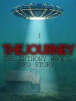 Watch The Journey: The Anthony Woods UFO Encounter Putlocker