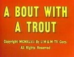 Watch A Bout with a Trout (Short 1947) Putlocker