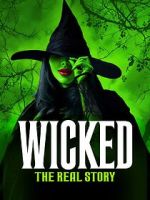Watch Wicked: The Real Story Putlocker
