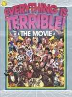 Watch Everything Is Terrible: The Movie Putlocker