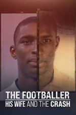 Watch The Footballer, His Wife, and the Crash Putlocker