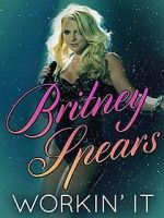Watch Britney Spears: Workin\' It Putlocker