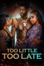 Watch Too Little Too Late Putlocker