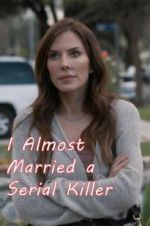Watch I Almost Married a Serial Killer Putlocker