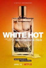 Watch White Hot: The Rise & Fall of Abercrombie & Fitch Putlocker