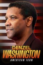 Watch Denzel Washington: American Icon Putlocker